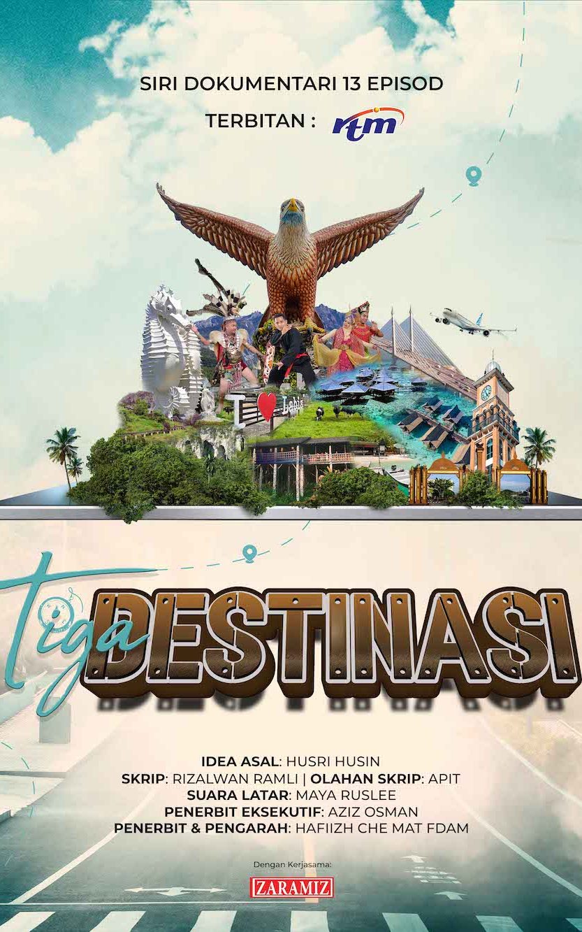 Official poster for the 13-episode documentary series 'Tiga Destinasi' produced by Zaramiz Sdn Bhd, featuring a collage of Malaysian landmarks, an eagle statue, and a scenic sky background.